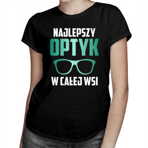 Najlepszy optyk w całej wsi - damska koszulka z nadrukiem 69.00PLN